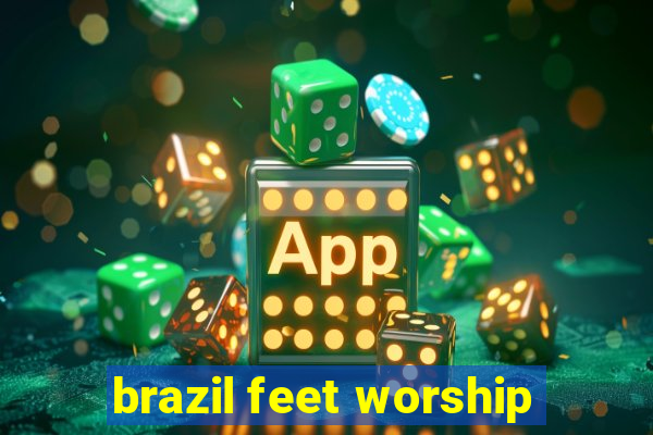 brazil feet worship